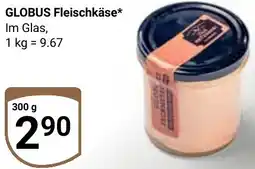 Globus GLOBUS Fleischkäse Angebot
