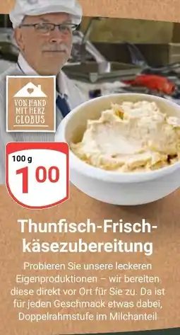 Globus Thunfisch-Frisch- käsezubereitung Angebot