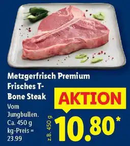 Lidl Metzgerfrisch Premium Frisches T- Bone Steak Angebot
