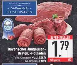 Edeka Bayerischer Jungbullen-Braten, -Rouladen, -Gulasch Angebot