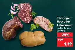 Kaufland Thüringer Rot- oder Leberwurst in der Krause je 100 g Angebot