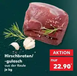 Kaufland Hirschbraten/-gulasch aus der Keule je kg Angebot