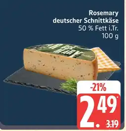Marktkauf Rosemary deutscher schnittkäse Angebot