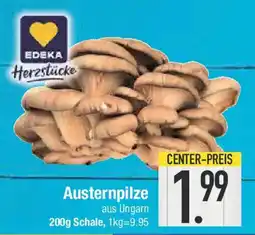 E-Center EDEKA Herzstücke Austernpilze Angebot