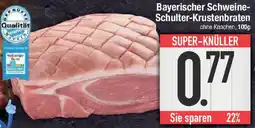 E-Center Bayerischer Schweine- Schulter-Krustenbraten Angebot