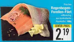 E-Center Frisches Regenbogen- Forellen-Filet Angebot