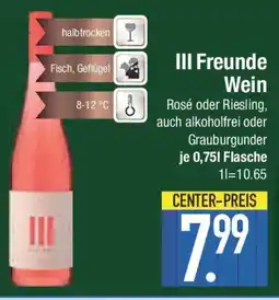 E-Center III Freunde Wein Rosé oder Riesling oder Grauburgunder Angebot