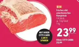 CITTI Markt Frisches süd- amerikanisches Rumpsteak Angebot