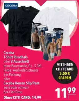 CITTI Markt Ceceba T-Shirt Rundhals oder V-Ausschnitt oder Ceceba Herren Slip/Pant Angebot