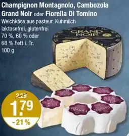 V Markt Champignon Montagnolo, Cambozola Grand Noir oder Fiorella Di Tomino Angebot