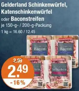 V Markt Gelderland Schinkenwürfel, Katenschinkenwürfel oder Baconstreifen Angebot