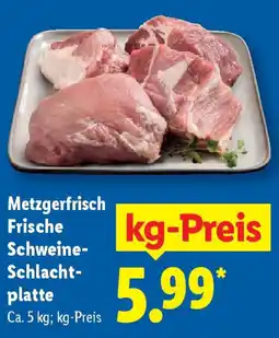 Lidl Metzgerfrisch Frische Schweine- Schlacht- platte Angebot