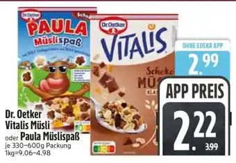 Edeka Dr. Oetker Vitalis Müsli oder Paula Müslispaß Angebot