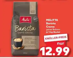 Kaufland MELITTA Barista Crema ganze Bohnen je 1-kg-Beutel Angebot