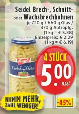 Edeka Seidel brech-, schnitt- oder wachsbrechbohnen Angebot