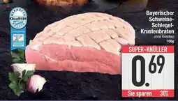 E-Center Bayerischer Schweine- Schlegel- Krustenbraten Angebot