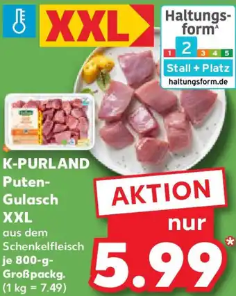 Kaufland K-PURLAND Puten Gulasch XXL Angebot