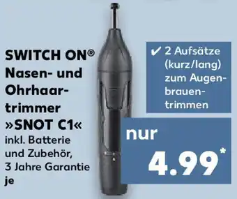 Kaufland SWITCH ON Nasen- und Ohrhaartrimmer SNOT C1 Angebot