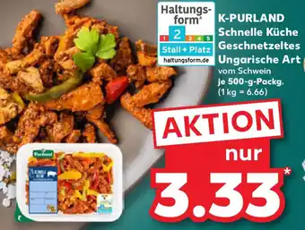 Kaufland K-PURLAND Schnelle Küche Geschnetzeltes Ungarische Art Angebot
