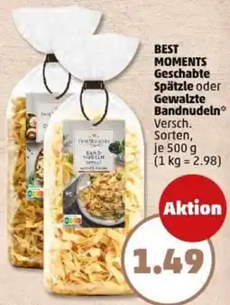 PENNY BEST MOMENTS Geschabte Spätzle oder Gewalzte Bandnudeln Angebot