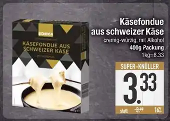 Edeka Edeka käsefondue aus schweizer käse Angebot