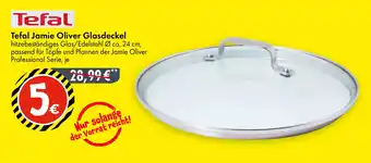 TEDi Tefal Jamie Oliver Glasdeckel Angebot