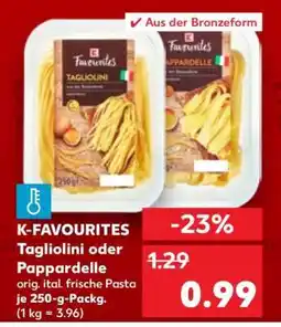 Kaufland K-FAVOURITES Tagliolini oder Pappardelle Angebot