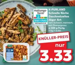 Kaufland K-PURLAND Schnelle Küche Geschnetzeltes Jäger Art Angebot