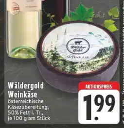 Edeka Wäldergold Weinkäse Angebot