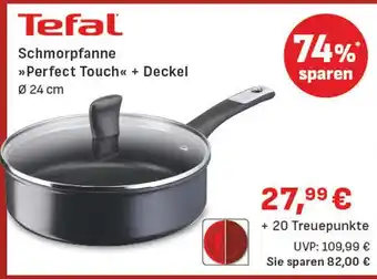 E-Center Tefal schmorpfanne perfect touch + deckel Angebot