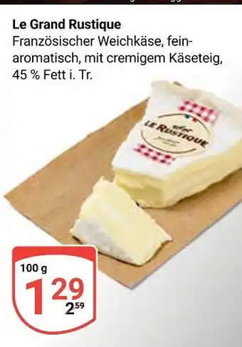 Globus Le grand rustique französischer weichkäse Angebot