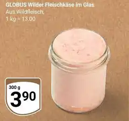 Globus Globus wilder fleischkäse im glas Angebot
