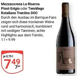 Globus Mezzacorona Le Riserva Pinot Grigio oder Teroldego Rotaliano Trentino DOC Angebot