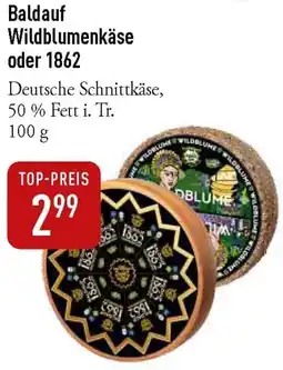 Galeria Markthalle Baldauf Wildblumenkäse oder 1862 Angebot