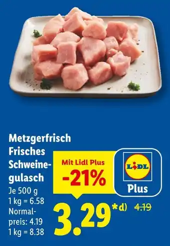 Lidl Metzgerfrisch frisches schweinegulasch Angebot