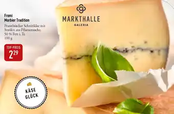 Galeria Markthalle Fromi Morbier Tradition Angebot