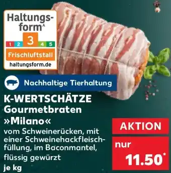 Kaufland K-WERTSCHÄTZE Gourmetbraten Milano Angebot