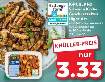 Kaufland K-PURLAND Schnelle Küche Geschnetzeltes Jäger Art Angebot