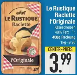 E-Center Le Rustique Raclette I'Originale Angebot