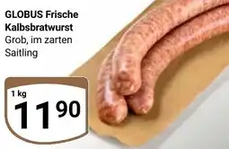 Globus GLOBUS Frische Kalbsbratwurst Angebot