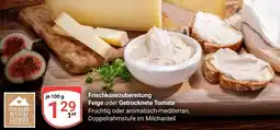 Globus Frischkäsezubereitung Feige oder Getrocknete Tomate Angebot