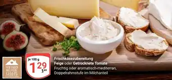 Globus Frischkäsezubereitung Feige oder Getrocknete Tomate Angebot