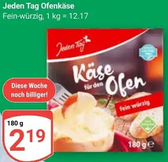 Globus Jeden Tag Ofenkäse Angebot
