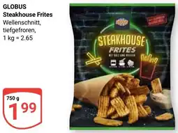 Globus GLOBUS Steakhouse Frites Angebot