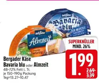 Edeka Bergader Käse Bavaria blu oder Almzeit Angebot