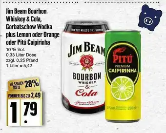 Edeka Jim Beam Bourbon Whiskey & Cola, Gorbatschow Wodka Plus Lemon Oder Orange Oder Pitu Caipirinha Angebot