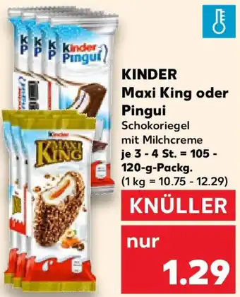 Kaufland KINDER Maxi King oder Pingui Angebot