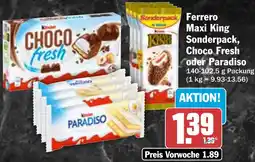 HIT Ferrero Maxi King Sonderpack, Choco Fresh oder Paradiso Angebot