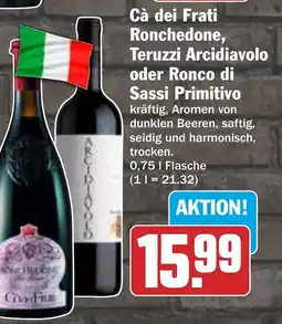 HIT Cà dei Frati Ronchedone, Teruzzi Arcidiavolo oder Ronco di Sassi Primitivo Angebot