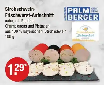 V Markt Palmberger strohschwein-frischwurst-aufschnitt Angebot